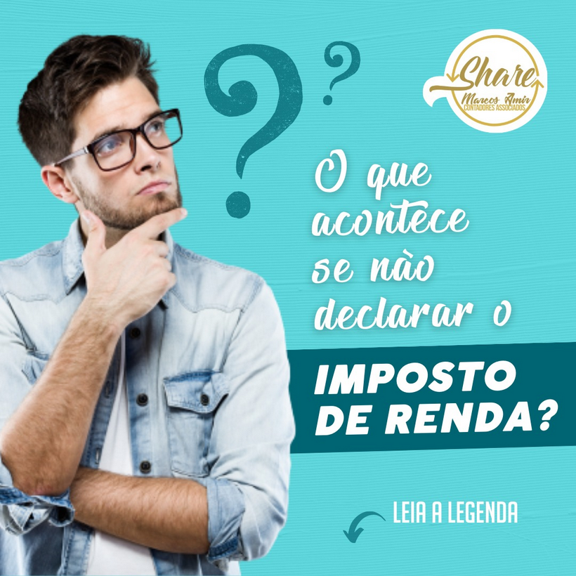 O que acontece se NÃO DECLARAR o imposto de renda?